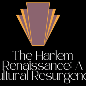 The Harlem Renaissance: A Cultural Resurgence